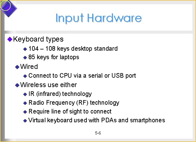 Input Hardware u. Keyboard types u 104 – 108 keys desktop standard u 85