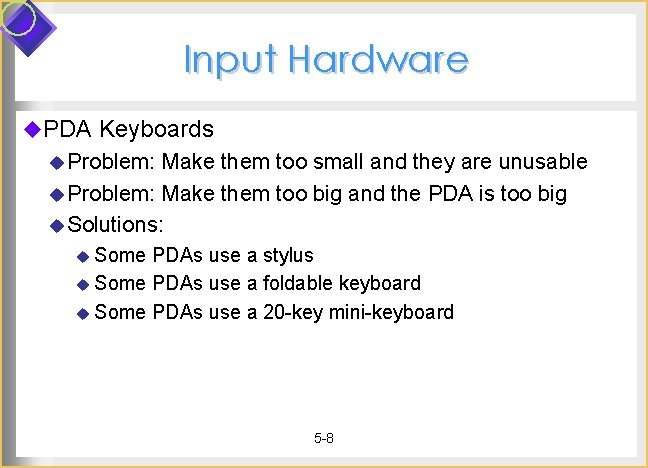 Input Hardware u. PDA Keyboards u Problem: Make them too small and they are