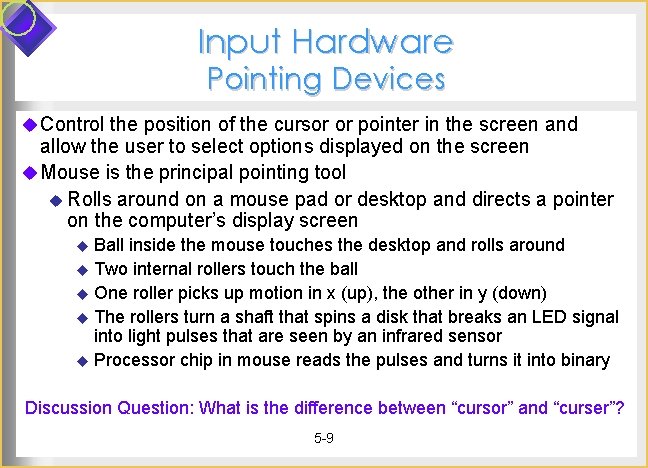 Input Hardware Pointing Devices u Control the position of the cursor or pointer in