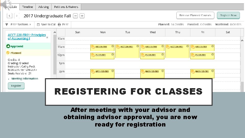 REGISTERING FOR CLASSES After meeting with your advisor and obtaining advisor approval, you are