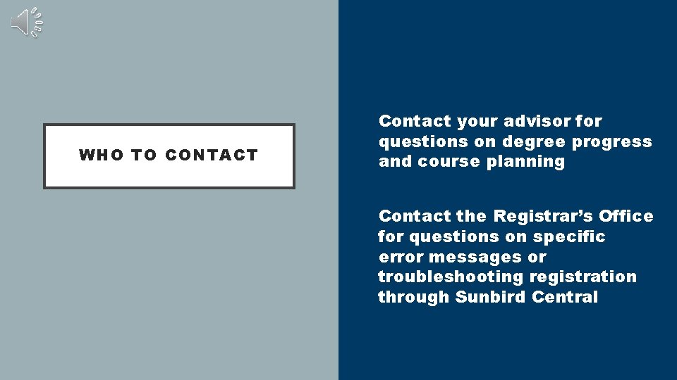 WHO TO CONTACT Contact your advisor for questions on degree progress and course planning