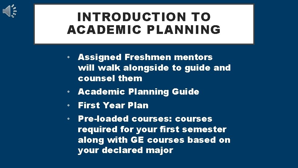 INTRODUCTION TO ACADEMIC PLANNING • Assigned Freshmen mentors will walk alongside to guide and
