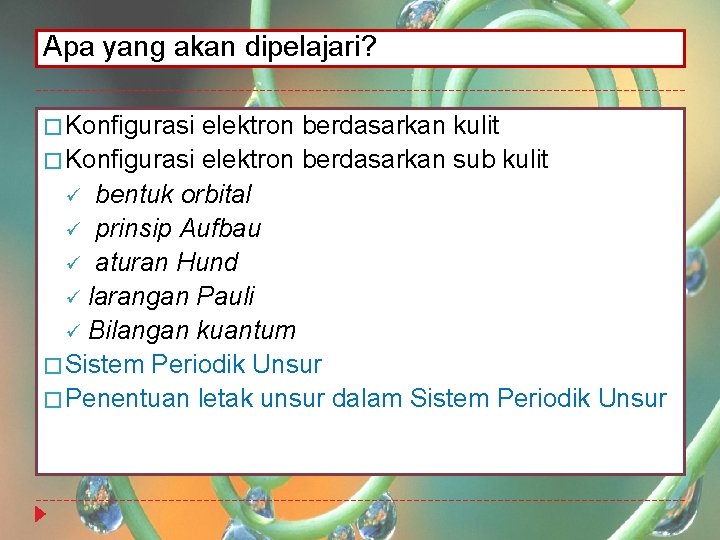 Apa yang akan dipelajari? � Konfigurasi elektron berdasarkan kulit � Konfigurasi elektron berdasarkan sub