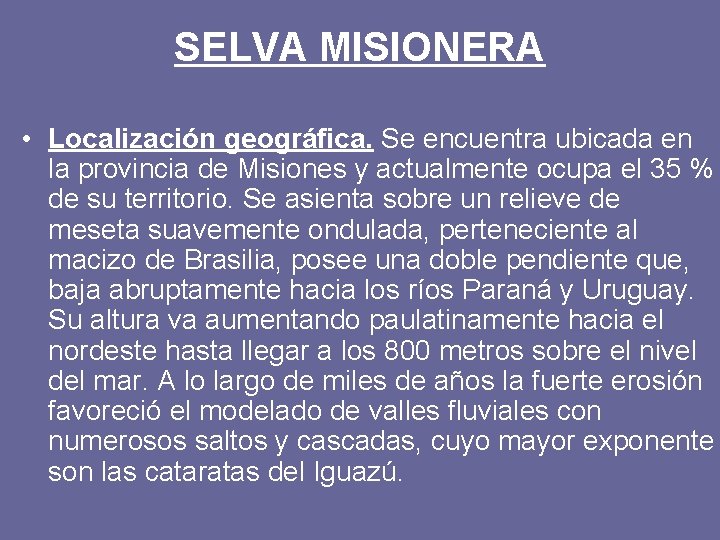SELVA MISIONERA • Localización geográfica. Se encuentra ubicada en la provincia de Misiones y