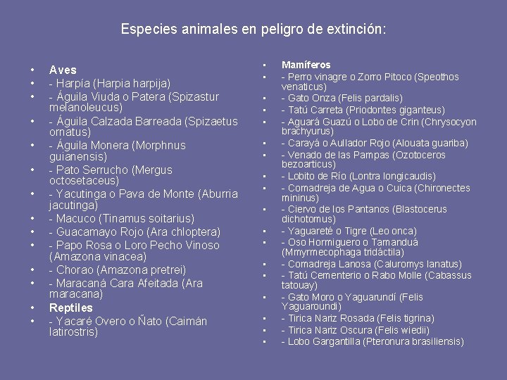 Especies animales en peligro de extinción: • • • • Aves - Harpía (Harpia