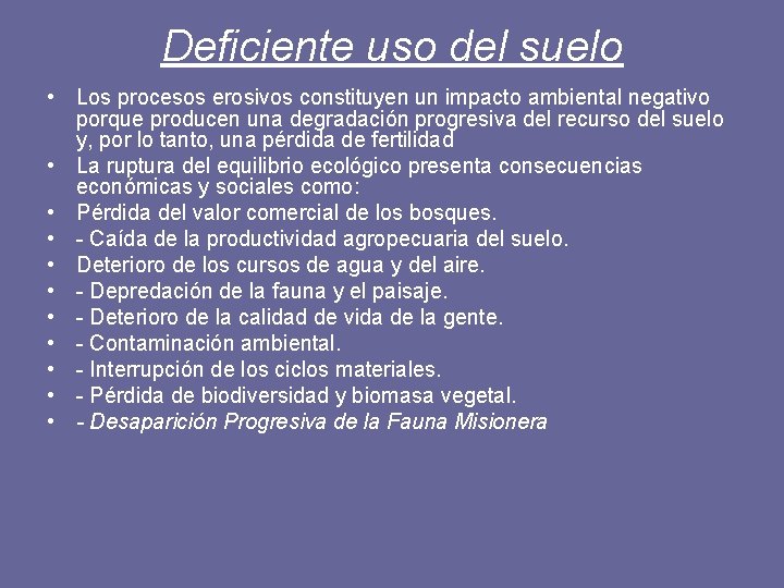 Deficiente uso del suelo • Los procesos erosivos constituyen un impacto ambiental negativo porque