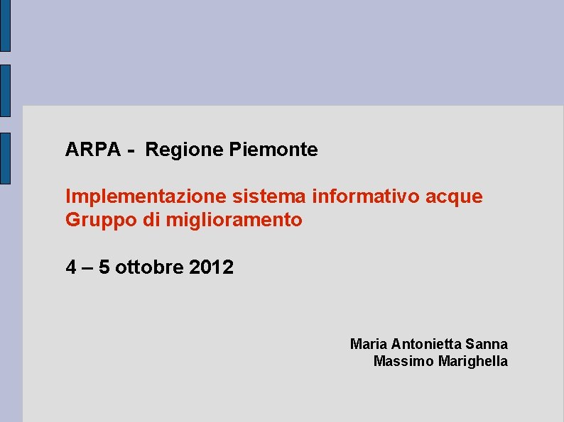 ARPA - Regione Piemonte Implementazione sistema informativo acque Gruppo di miglioramento 4 – 5