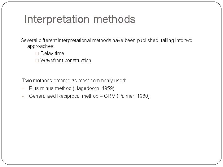 Interpretation methods Several different interpretational methods have been published, falling into two approaches: �