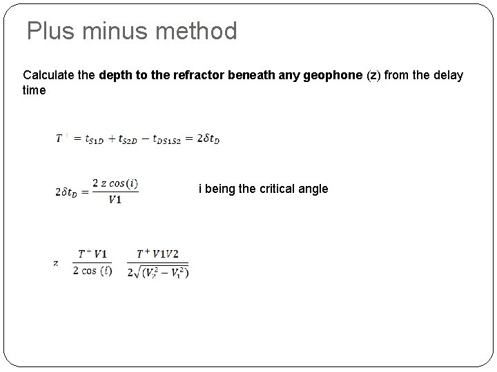 Plus minus method Calculate the depth to the refractor beneath any geophone (z) from