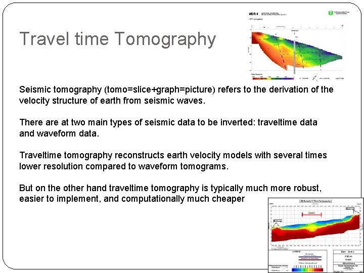 Travel time Tomography Seismic tomography (tomo=slice+graph=picture) refers to the derivation of the velocity structure