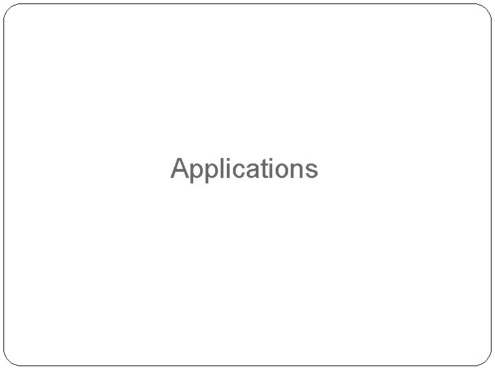 Applications 