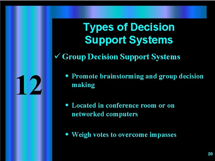 Types of Decision Support Systems ü Group Decision Support Systems w Promote brainstorming and