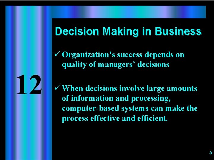 Decision Making in Business ü Organization’s success depends on quality of managers’ decisions ü