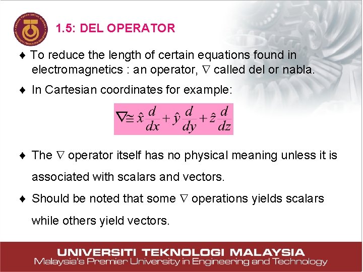 1. 5: DEL OPERATOR To reduce the length of certain equations found in electromagnetics 1. 5: DEL OPERATOR To reduce the length of certain equations found in electromagnetics