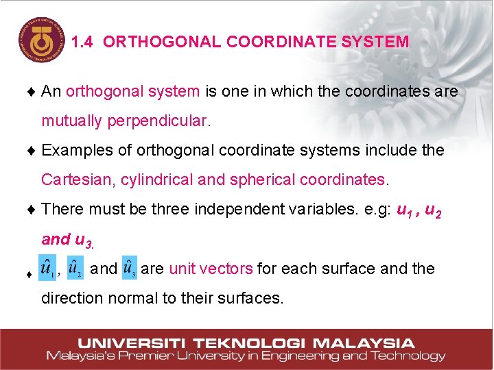 1. 4 ORTHOGONAL COORDINATE SYSTEM An orthogonal system is one in which the coordinates 1. 4 ORTHOGONAL COORDINATE SYSTEM An orthogonal system is one in which the coordinates