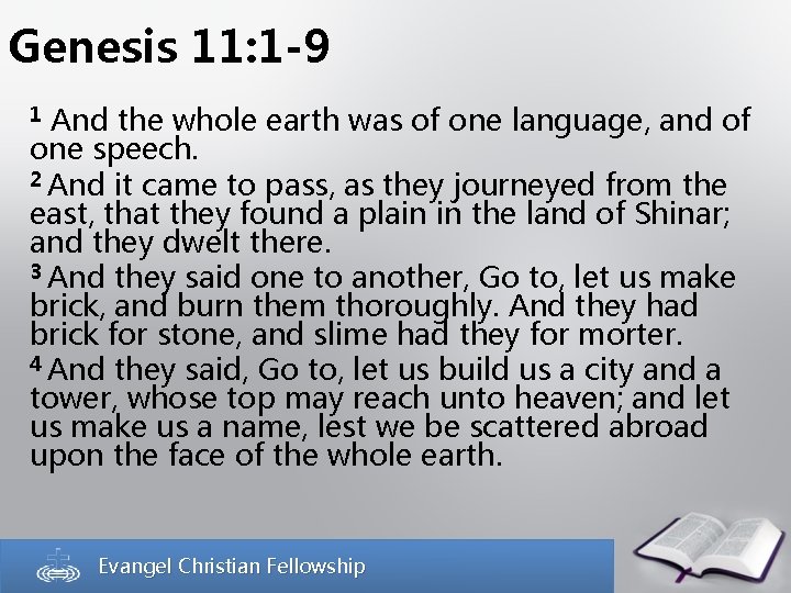 Genesis 11: 1 -9 1 And the whole earth was of one language, and Genesis 11: 1 -9 1 And the whole earth was of one language, and