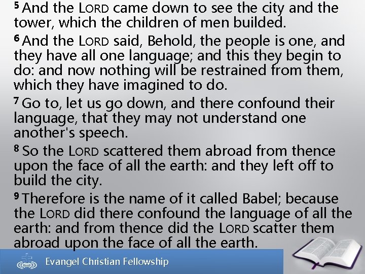 5 And the LORD came down to see the city and the tower, which 5 And the LORD came down to see the city and the tower, which