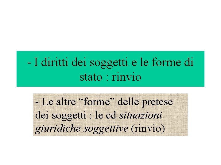 - I diritti dei soggetti e le forme di stato : rinvio - Le