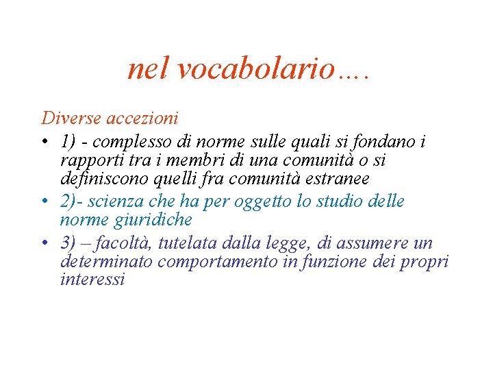 nel vocabolario…. Diverse accezioni • 1) - complesso di norme sulle quali si fondano