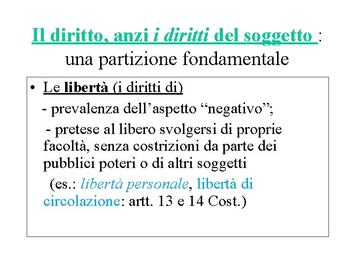 Il diritto, anzi i diritti del soggetto : una partizione fondamentale • Le libertà