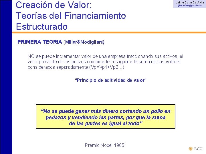 Creación de Valor: Teorías del Financiamiento Estructurado Jaime Dunn De Avila jdunn 1968@gmail. com