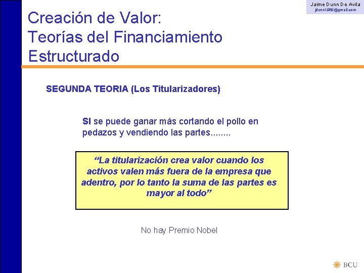 Jaime Dunn De Avila Creación de Valor: Teorías del Financiamiento Estructurado SEGUNDA TEORIA (Los