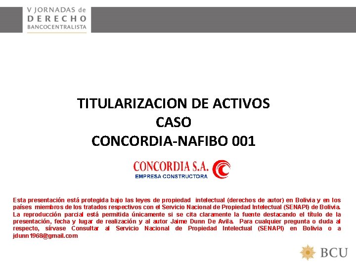 TITULARIZACION DE ACTIVOS CASO CONCORDIA-NAFIBO 001 Esta presentación está protegida bajo las leyes de