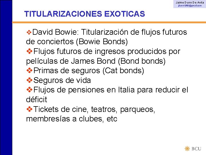 Jaime Dunn De Avila jdunn 1968@gmail. com TITULARIZACIONES EXOTICAS v. David Bowie: Titularización de