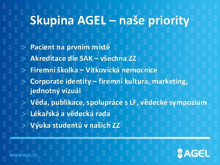 Skupina AGEL – naše priority > > Pacient na prvním místě Akreditace dle SAK