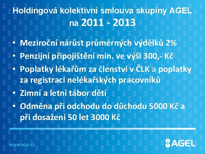 Holdingová kolektivní smlouva skupiny AGEL na 2011 - 2013 • Meziroční nárůst průměrných výdělků