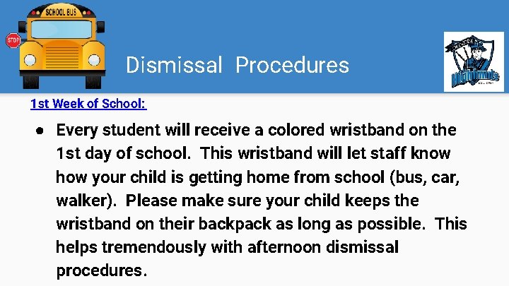 Dismissal Procedures 1 st Week of School: ● Every student will receive a colored