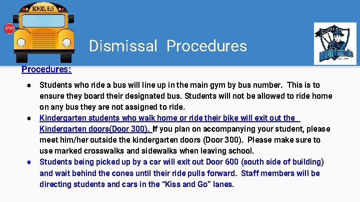 Dismissal Procedures: ● ● ● Students who ride a bus will line up in