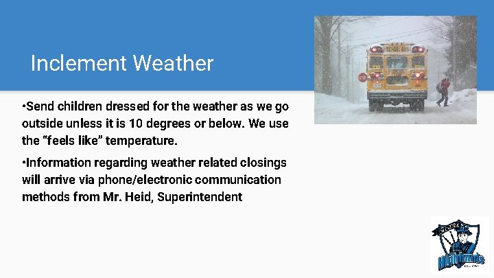 Inclement Weather • Send children dressed for the weather as we go outside unless