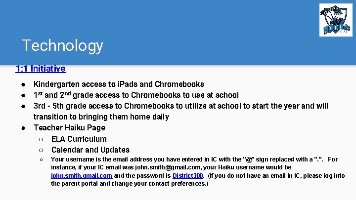 Technology 1: 1 Initiative ● ● Kindergarten access to i. Pads and Chromebooks 1