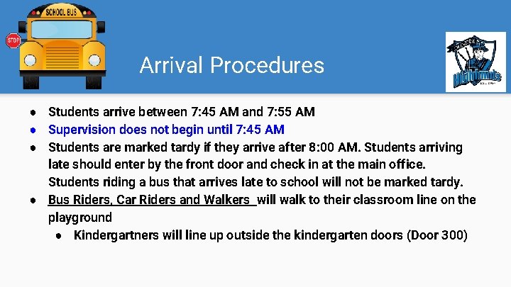 Arrival Procedures ● Students arrive between 7: 45 AM and 7: 55 AM ●