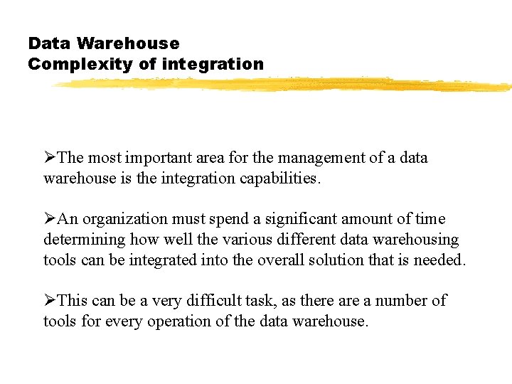 Data Warehouse Complexity of integration ØThe most important area for the management of a Data Warehouse Complexity of integration ØThe most important area for the management of a