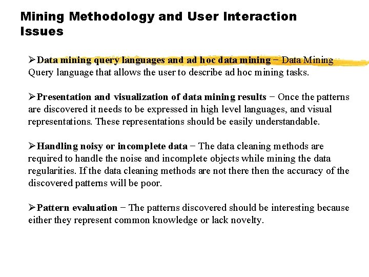 Mining Methodology and User Interaction Issues ØData mining query languages and ad hoc data Mining Methodology and User Interaction Issues ØData mining query languages and ad hoc data