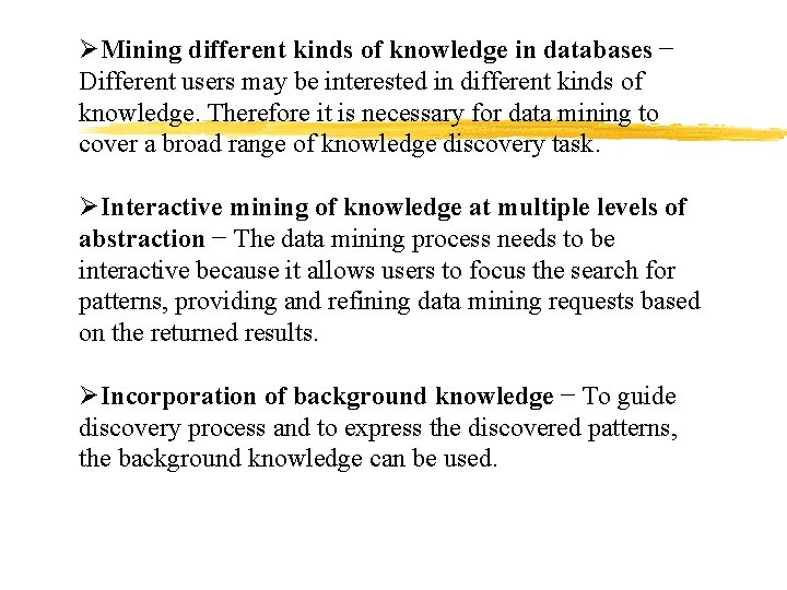 ØMining different kinds of knowledge in databases − Different users may be interested in ØMining different kinds of knowledge in databases − Different users may be interested in