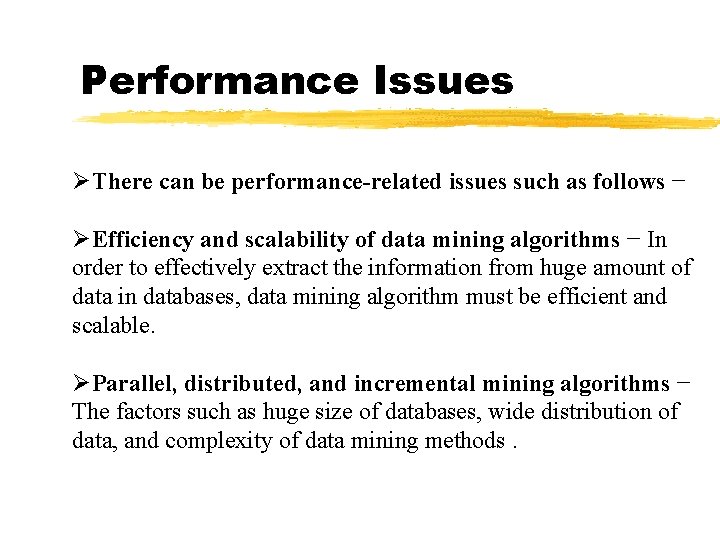 Performance Issues ØThere can be performance-related issues such as follows − ØEfficiency and scalability Performance Issues ØThere can be performance-related issues such as follows − ØEfficiency and scalability