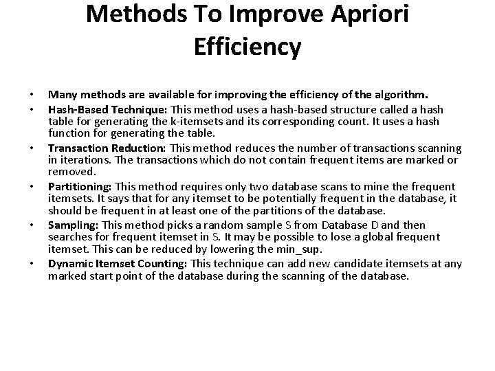 Methods To Improve Apriori Efficiency • • • Many methods are available for improving