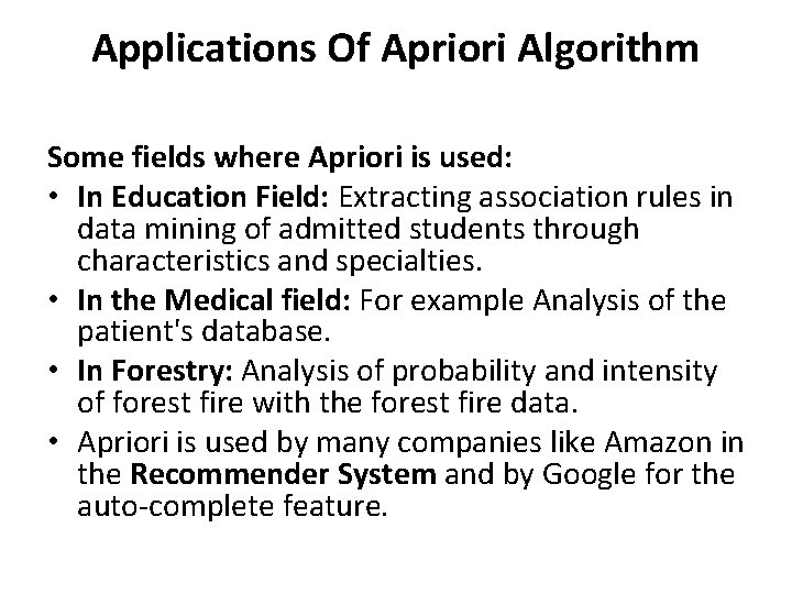 Applications Of Apriori Algorithm Some fields where Apriori is used: • In Education Field: