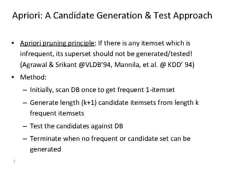 Apriori: A Candidate Generation & Test Approach • Apriori pruning principle: If there is