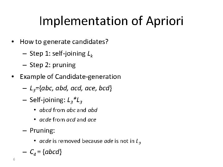 Implementation of Apriori • How to generate candidates? – Step 1: self-joining Lk –