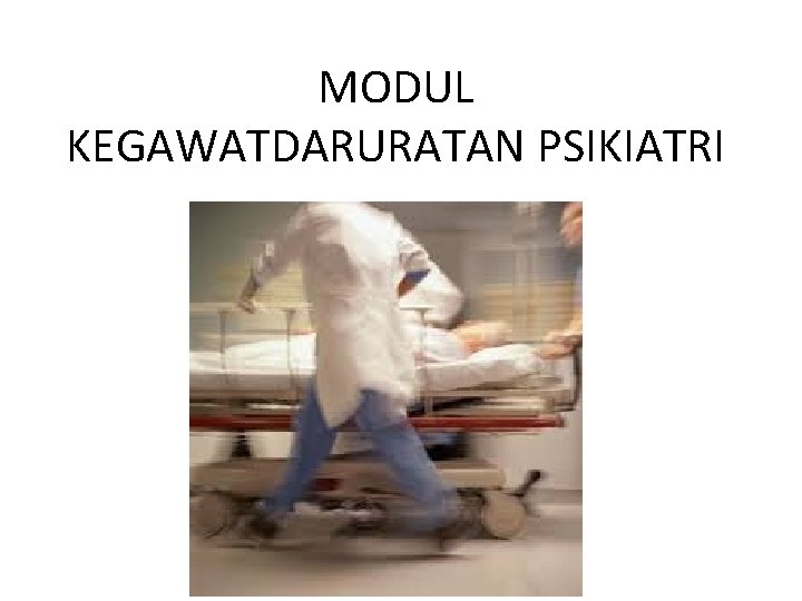 MODUL KEGAWATDARURATAN PSIKIATRI 