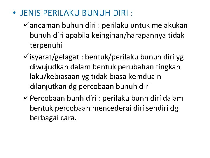 • JENIS PERILAKU BUNUH DIRI : üancaman buhun diri : perilaku untuk melakukan • JENIS PERILAKU BUNUH DIRI : üancaman buhun diri : perilaku untuk melakukan