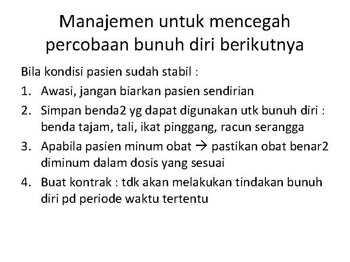 Manajemen untuk mencegah percobaan bunuh diri berikutnya Bila kondisi pasien sudah stabil : 1.