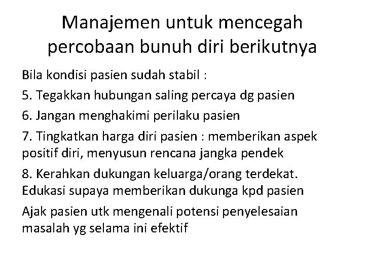 Manajemen untuk mencegah percobaan bunuh diri berikutnya Bila kondisi pasien sudah stabil : 5.