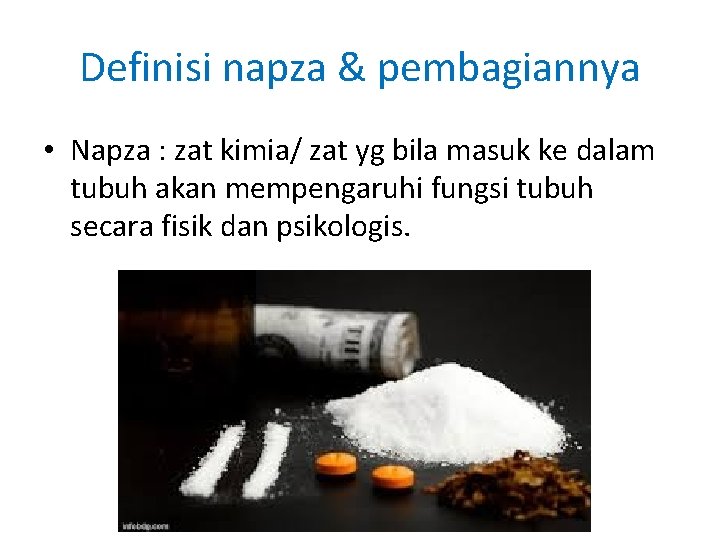 Definisi napza & pembagiannya • Napza : zat kimia/ zat yg bila masuk ke