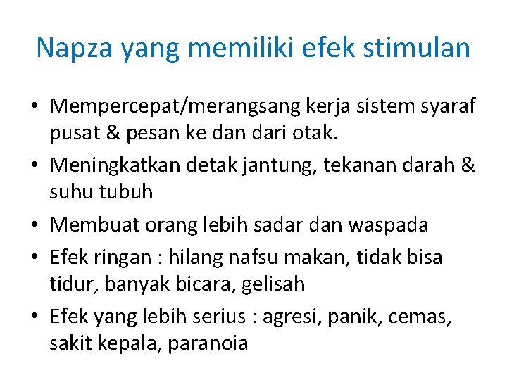 Napza yang memiliki efek stimulan • Mempercepat/merangsang kerja sistem syaraf pusat & pesan ke Napza yang memiliki efek stimulan • Mempercepat/merangsang kerja sistem syaraf pusat & pesan ke