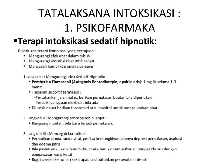 TATALAKSANA INTOKSIKASI : 1. PSIKOFARMAKA §Terapi intoksikasi sedatif hipnotik: TATALAKSANA INTOKSIKASI : 1. PSIKOFARMAKA §Terapi intoksikasi sedatif hipnotik: